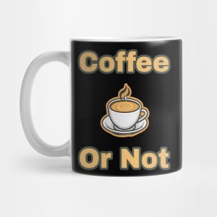 Coffee Or Not Mug